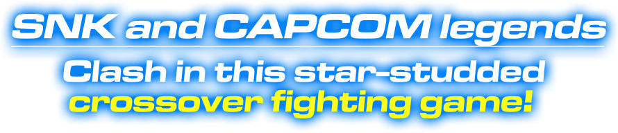 SNK and CAPCOM legends clash in this star-studded crossover fighting game! 